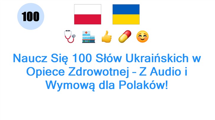 Naucz Się 100 Słów Ukraińskich w Opiece Zdrowotnej – Z Audio i Wymową dla Polaków!